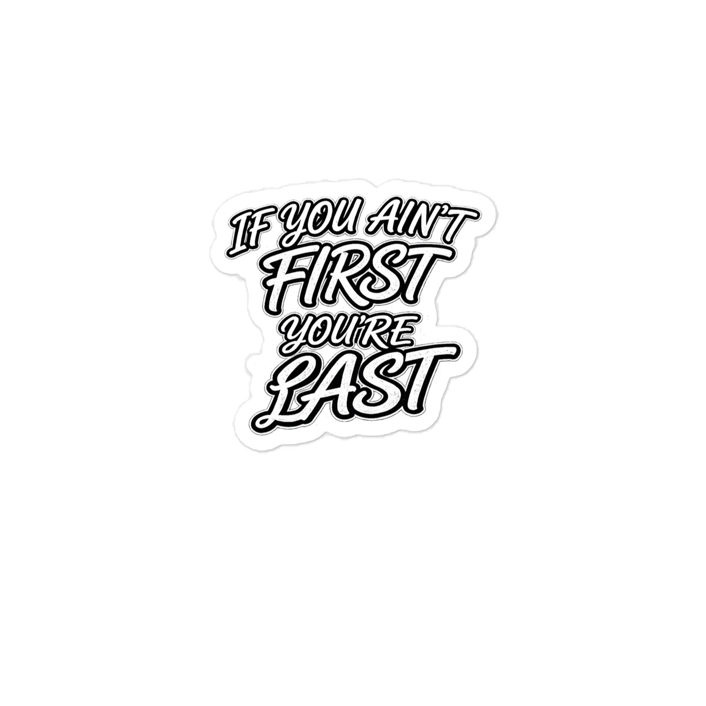 If You Ain't First - Your'e Last Sticker