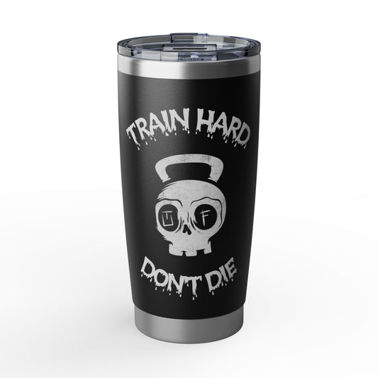 Train Hard, Don't Die 20oz Tumbler