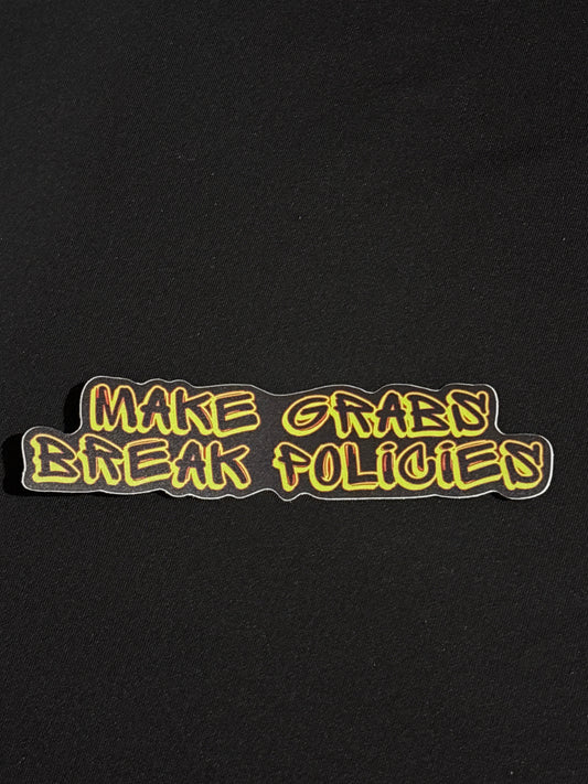 Make Grabs Break Policies