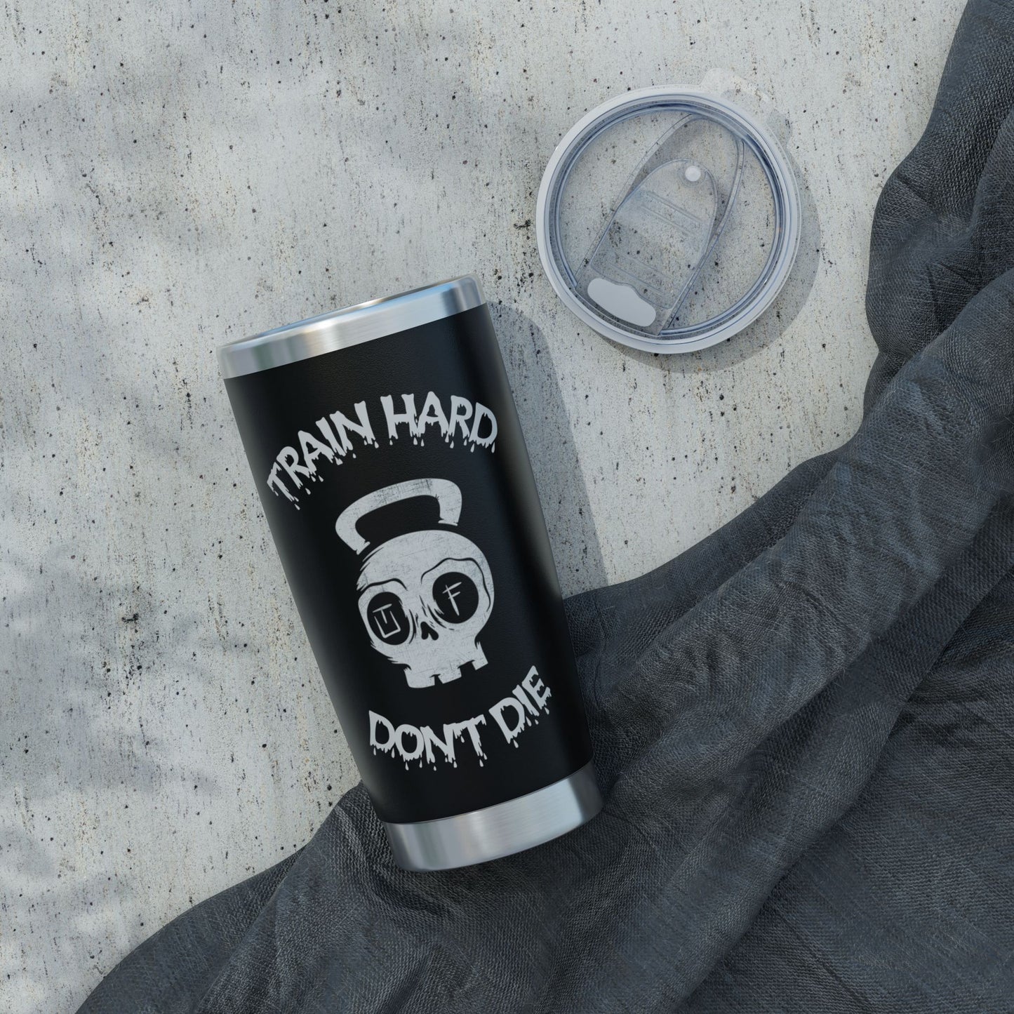 Train Hard, Don't Die 20oz Tumbler